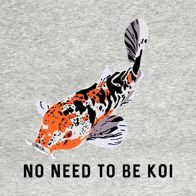 No Need to be Koi by Alissa Carin